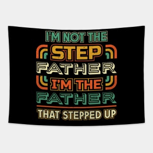 Im not the step father Im the father that stepped up Tapestry