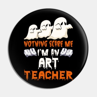 Nothing Scare Me Ghosts art teacher Halloween Pin