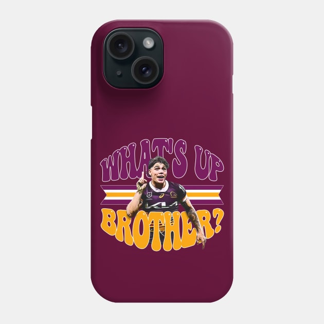 Brisbane Broncos - Reece Walsh - WHAT'S UP BROTHER? Phone Case by OG Ballers