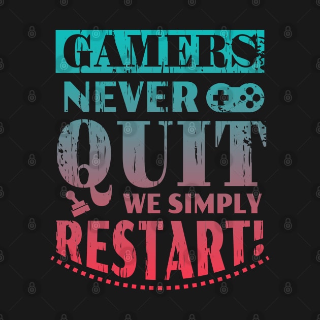 Gamers Never Quit We Simply Restart Funny Gift by Charaf Eddine