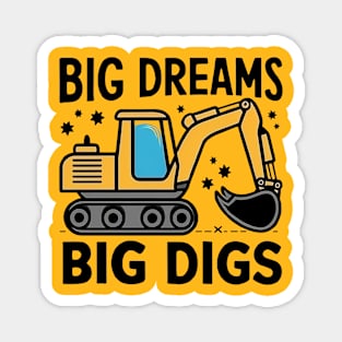 Big Dreams Big Digs Magnet