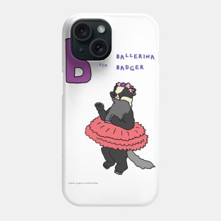 B is for ballerina badger Phone Case