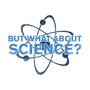 What About Science - Light Colors - Distressed T-Shirt