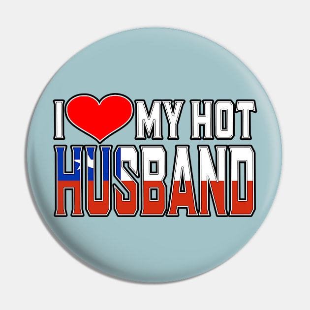 I Love My Hot Chilean Husband Pin by Just Rep It!!