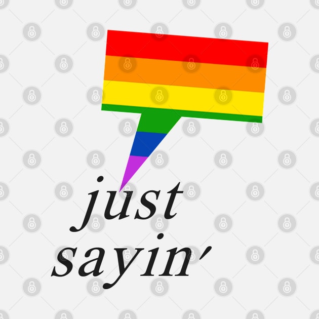 Just Sayin' Pride by Justanotherillusion