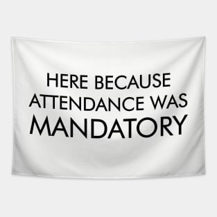 Attendance is Mandatory Tapestry