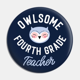 Owlsome Fourth Grade Teacher Pun - Funny Gift Idea Pin