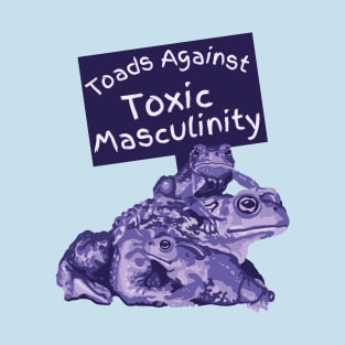 Toads Against Toxic Masculinity T-Shirt