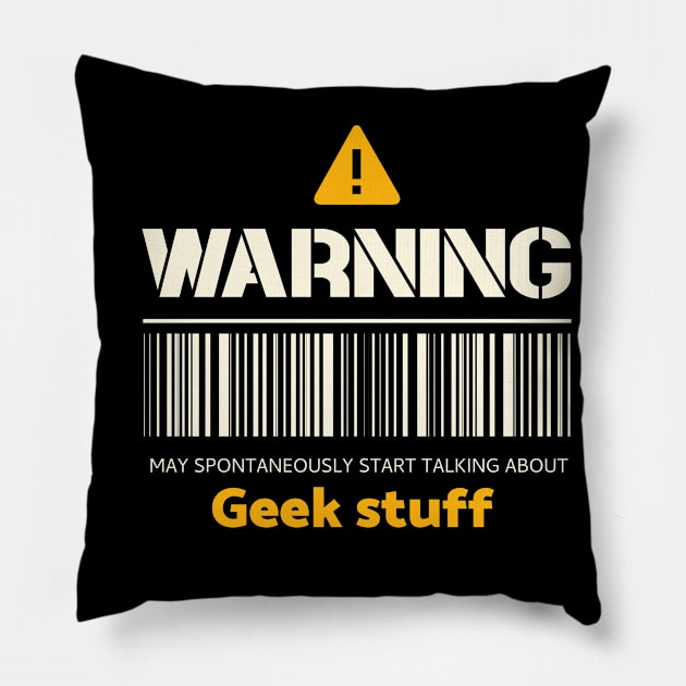 Warning may spontaneously start talking about geek stuff Pillow by Personality Tees