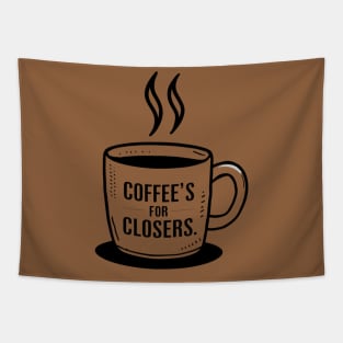 coffee's for closers Tapestry