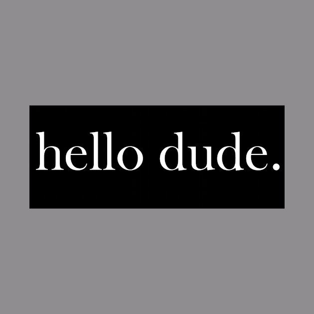 Hello Dude by AAZN TEE