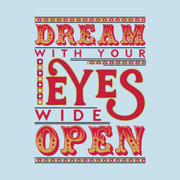 Dream With Your Eyes Wide Open by jabberdashery