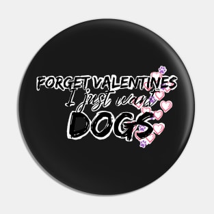 Forget valentines I just want dogs Pin