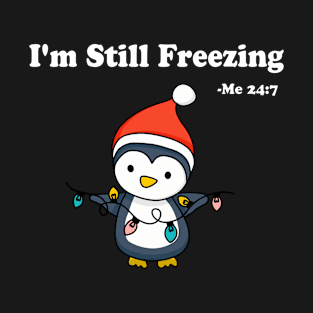 Yes I'm Cold Me 24 7 Funny Quote meme sarcasm saying - Yes I'm freezing me 24 7 funny - Funny Penguin T-Shirt