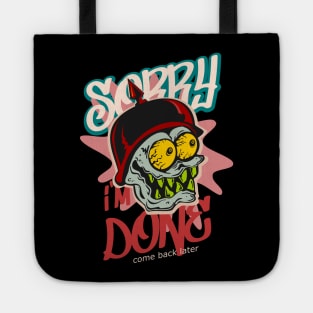 Sorry i´m done come back later funny cartoon Tote
