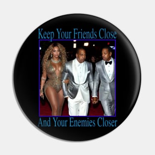 Keep Your Friends Close And Your Enemies Closer Pin