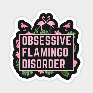 Obsessive Flamingo Disorder Magnet