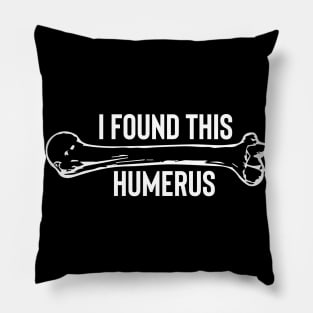 I Found This Humerus Pillow