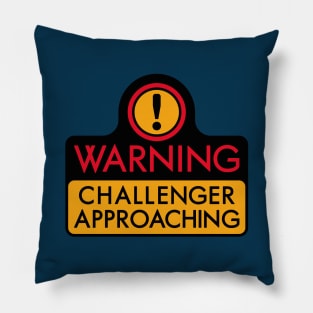 WARNING - CHALLENGER APPROACHING (The Original) Pillow