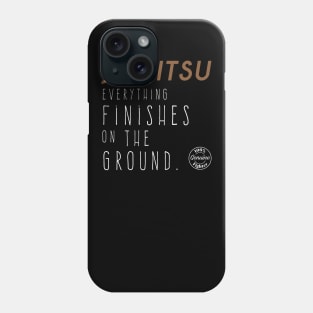 Everything Finishes on the Ground Phone Case