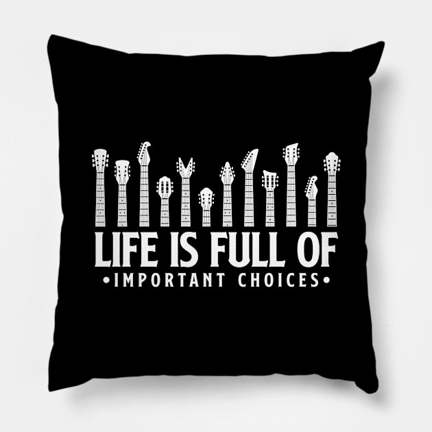Life is full of important choices guitar gift Pillow by Teeflex