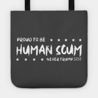 I’m Proud To Be Called Human Scum Tee Shirt Tote