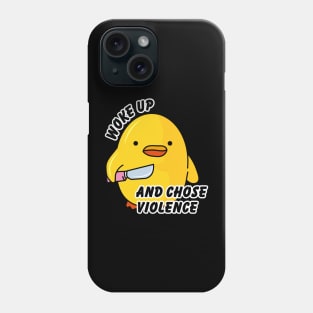 WOKE UP AND CHOSE VIOLENCE Phone Case