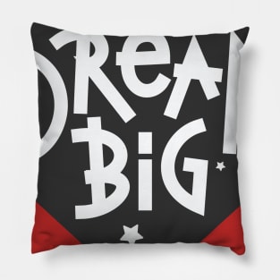 Big Dream Tshirts With Quotes Pillow