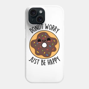 Donut Worry Just Be Happy Cute Donut Pun Phone Case