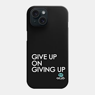 GIVE UP ON GIVING UP Phone Case