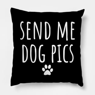 Send Me Dog Pics Pillow