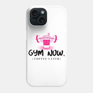 Gym Now, Coffee Later Phone Case