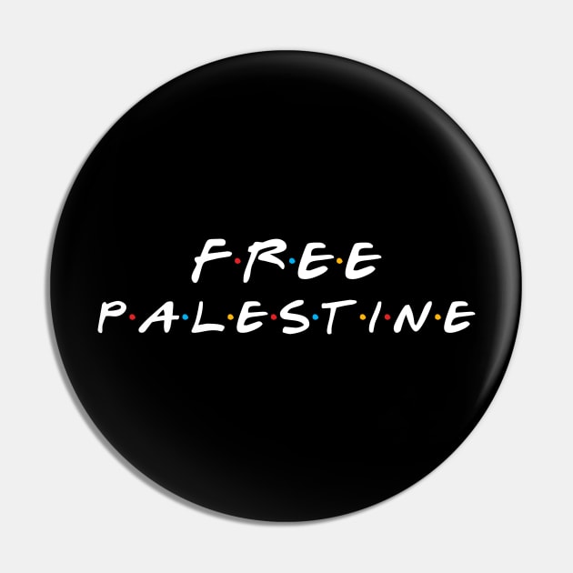 Free Palestine - The Friend Edition For Muslim & Palestinian Pin by mangobanana