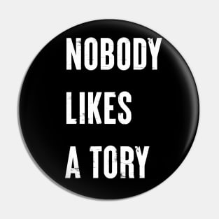 Nobody Like A Tory Pin