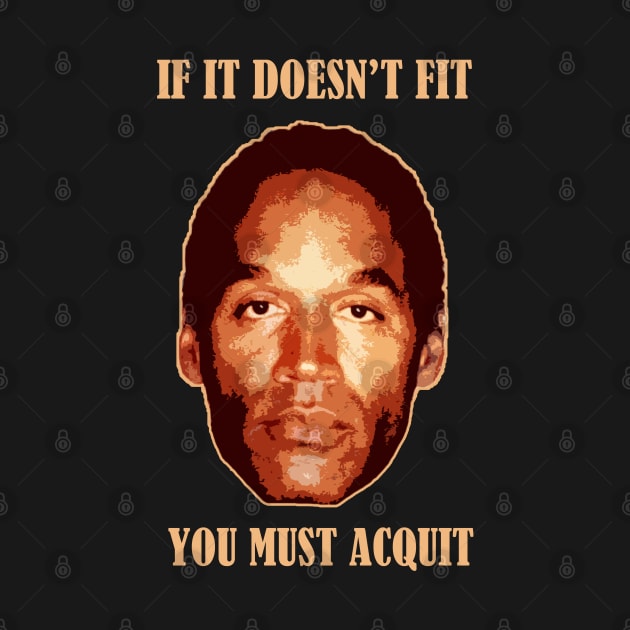 Oj Simpson - If It Doesn't Fit You Must Acquit by edongskithreezerothree