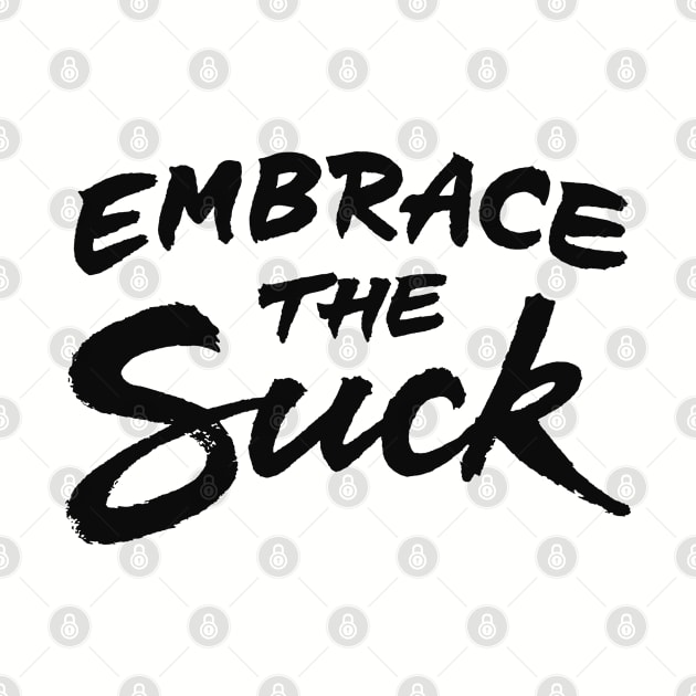 Embrace the suck by ZagachLetters