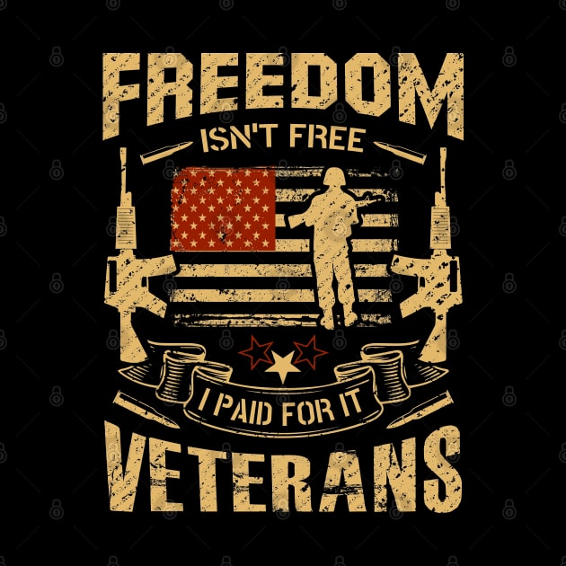 Freedom isn't Free I Paid for it Veterans by koolteas