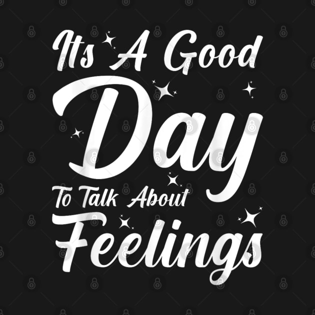 Its A Good Day To Talk About Feelings by luna.wxe@gmail.com
