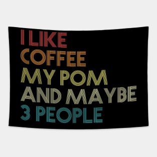 I Like Coffee My Pomeranian And Maybe 3 People Tapestry