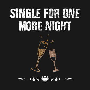 Funny Groom Bachelor Party Single For One More Night Mens T-Shirt