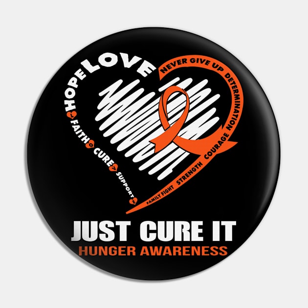 Just Cure It Hunger Awareness Never Give Up Love Hope Faith Cure Support Orange Ribbon Warrior Pin by celsaclaudio506