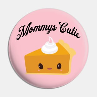 mommy's cutie pie Pin