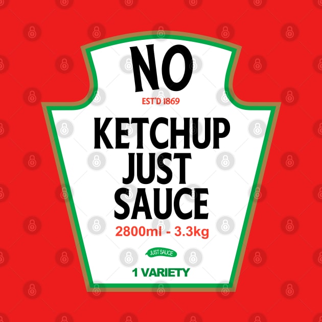 No Ketchup Just Sauce by Trust-Top Turvy