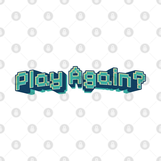 Play Again Retro Gaming Pixel by syahrilution