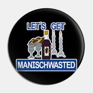 Let's Get Manischwasted Pin