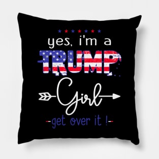 Yes I'm A Trump Girl Get Over It - Support Trump 2024 Pillow