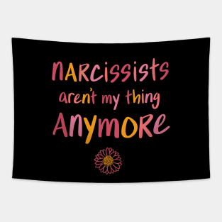 Narcissists aren't my thing anymore Tapestry