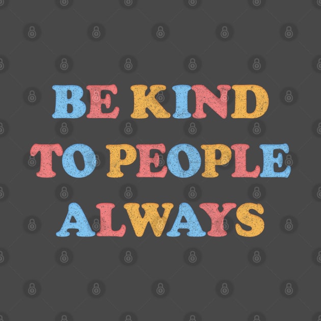 Be Kind To People Always /// Kindness Typography Design by DankFutura