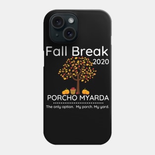 Fall Break 2020 Porcho Myarda Staycation Phone Case