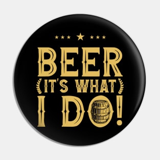 Beer It's What I Do! Pin